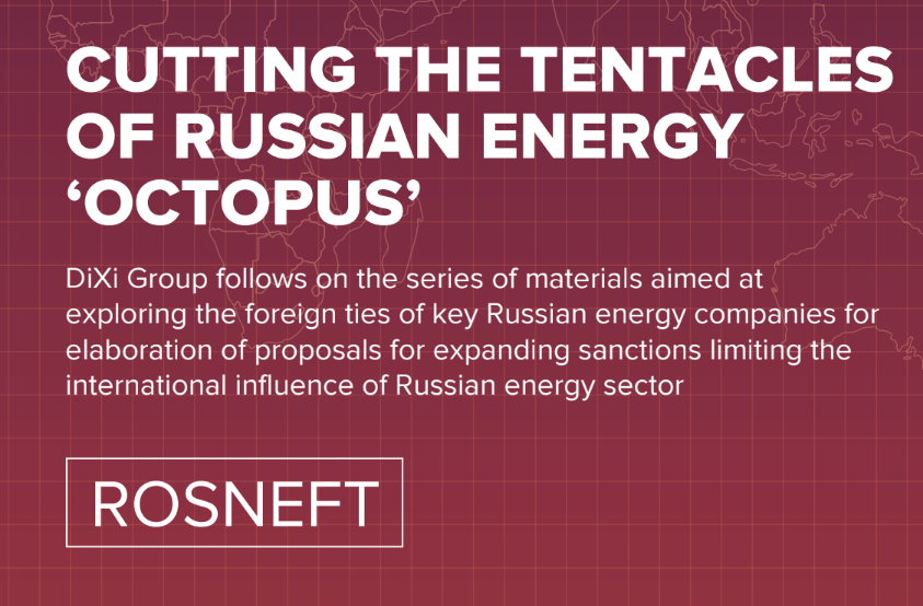 ROSNEFT: CUTTING THE TENTACLES OF RUSSIAN ENERGY ‘OCTOPUS’
